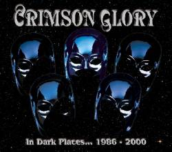 Crimson Glory : In Dark Places… 1986 - 2000